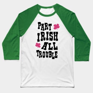 Part Irish All Trouble  - Lass Baseball T-Shirt